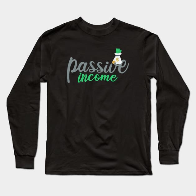 Passive Income Long Sleeve T-Shirt by Locind